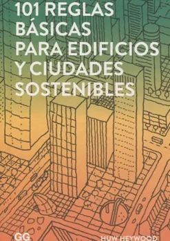 Gustavo Gili Ecología Y Sustentabilidad-101 reglas básicas para edificios y ciudades sostenibles