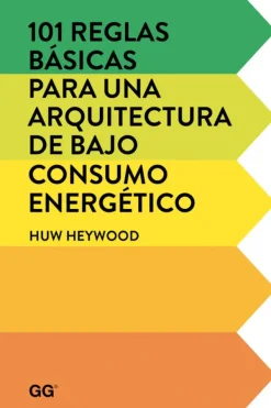 Gustavo Gili Ecología Y Sustentabilidad-101 reglas básicas para una arquitectura de bajo consumo energético