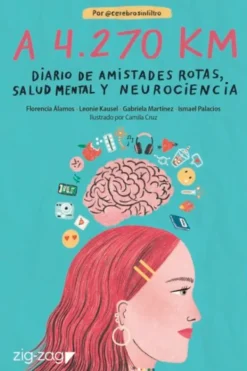 Zig Zag Autoayuda-A 4270 Km. Diario de amistades rotas, salud mental y neurociencia