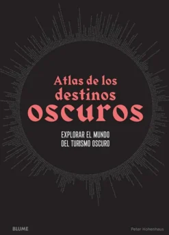Blume Viajes-Atlas de los destinos oscuros