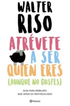Planeta Autoayuda-Atrévete a ser quien eres