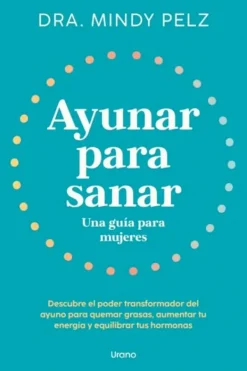 Urano Dietas Y Nutrición-Ayunar para sanar. Una guía para mujeres