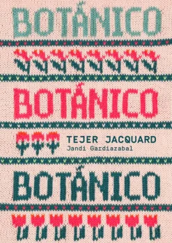 Gustavo Gili Técnicas De Tejido-Botánico. Tejer jacquard