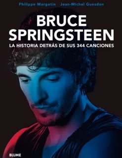 Blume Música-Bruce Springsteen. La historia detrás de sus 344 canciones