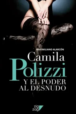 Zig Zag Actualidad Y Ensayo Filosófico-Camila Polizzi y el poder al desnudo