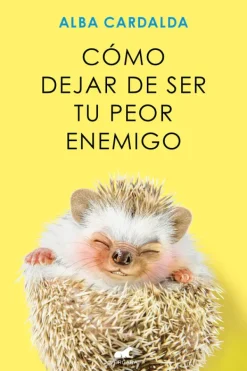 Vergara Autoayuda-Cómo dejar de ser tu peor enemigo