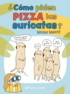 Planeta Cómic Ciencias-¿Cómo piden pizza las suricatas?