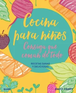 Blume Recetas Y Técnicas Culinarias-Cocina para niños. Consiga que coman de todo.