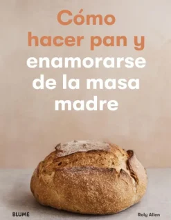 Blume Repostería Y Panadería-Como hacer pan y enamorarse de la masa madre