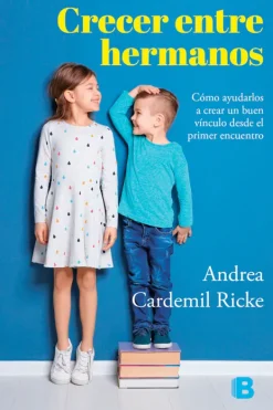 Ediciones B Crianza Y Maternidad-Crecer entre hermanos