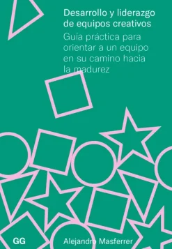 Gustavo Gili Liderazgo Y Empresa-Desarrollo y liderazgo de equipos creativos