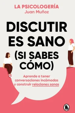 Bruguera Autoayuda-Discutir es sano (si sabes como)
