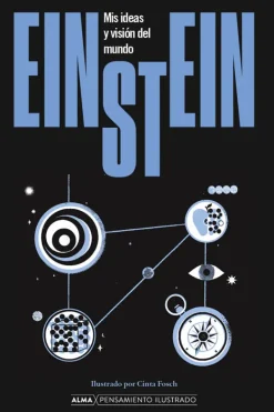 Alma Ciencias Básicas-Einstein. Mis ideas y visión del mundo