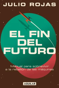 Aguilar Actualidad Y Ensayo Filosófico-El fin del futuro
