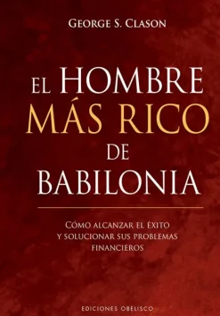Obelisco Liderazgo Y Empresa-El hombre más rico de Babilonia