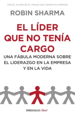 Debols!llo Liderazgo Y Empresa-El líder que no tenía cargo