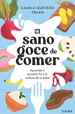 Diana Dietas Y Nutrición-El sano goce de comer