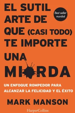 Harper Collins Autoayuda-El sutil arte de que (casi todo) te importe una mierda