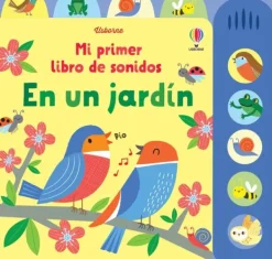 Usborne Primera Infancia-En un jardín. Mi primer libro de sonidos