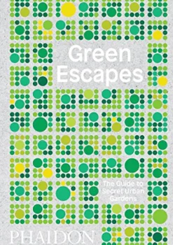 Phaidon Viajes-Green escapes. The guide to secret urban gardens