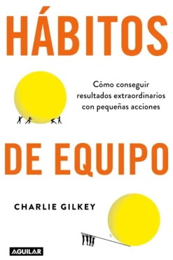 Aguilar Liderazgo Y Empresa-Hábitos de equipo