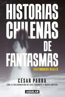 Aguilar Historia-Historias chilenas de fantasmas