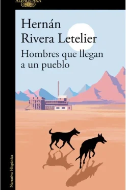 Alfaguara Literatura Chilena-Hombres que llegan a un pueblo