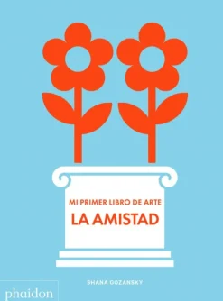 Phaidon Arte Para Niños-La amistad. Mi primer libro de arte
