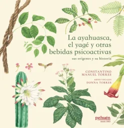 Pehuén Arboles Y Plantas-La ayahuasca, el yagé y otras bebidas psicoactivas