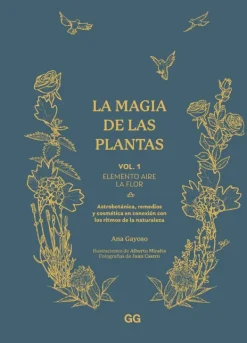 Gustavo Gili Arboles Y Plantas-La magia de las plantas Vol. 1. Elemento aire. La flor