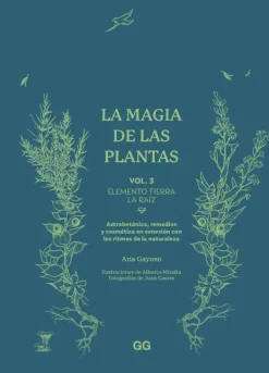 Gustavo Gili Arboles Y Plantas-La magia de las plantas Vol. 3.Elemento Tierra. La raíz