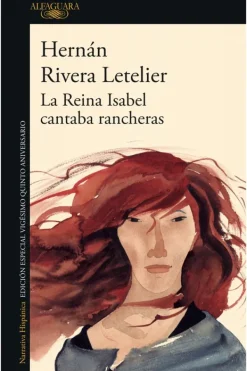 Alfaguara Literatura Latinoamericana-La reina Isabel cantaba rancheras