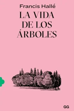 Gustavo Gili Paisajismo-La vida de los árboles