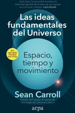 Arpa Editores Ciencias Básicas-Las ideas fundamentales del Universo