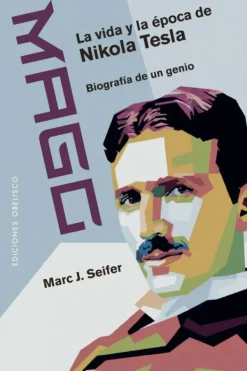 Obelisco Biografías-Mago - La vida y la época de Nikola Tesla