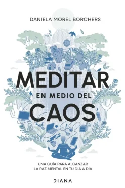 Diana Meditación Y Mindfulness-Meditar en medio del caos