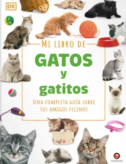 Contrapunto Animales Y Naturaleza-Mi libro de gatos y gatitos. Una completa guía sobre sus amigos felino