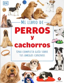 Contrapunto Animales Y Naturaleza-Mi libro de perros y cachorros. Una completa guía sobre tus amigos can