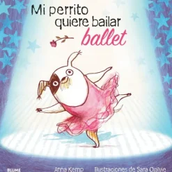 Blume Álbum Ilustrado-Mi perrito quiere bailar ballet