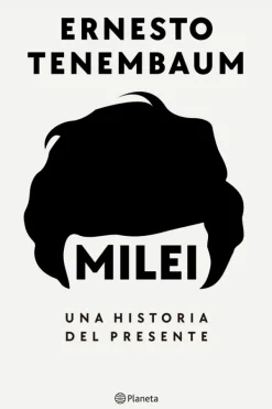 Planeta Liderazgo Y Empresa-Milei, una historia del presente