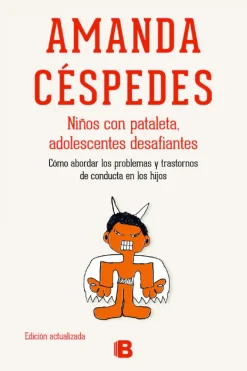 Ediciones B Psicología-Niños con pataleta, adolescentes desafiantes