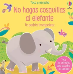 Usborne Primera Infancia-No hagas cosquillas al elefante