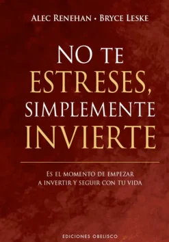 Obelisco Liderazgo Y Empresa-No te estreses, simplemente invierte