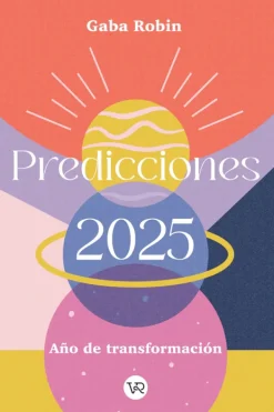 Vergara y Riba Esoterismo Y Mitología-Predicciones 2025: Año de transformación