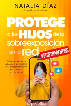 Harper Collins Crianza Y Maternidad-Protege a tus hijos de la sobreexposición en la red