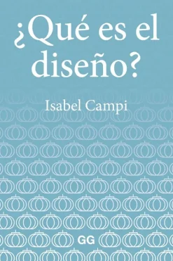 Gustavo Gili Teoría E Historia Del Diseño-¿Qué es el diseño?