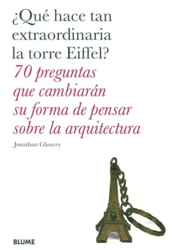 Blume Teoría E Historia De La Arquitectura-¿Qué hace tan extraordinaria la torre Eiffel?