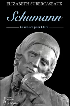 Catalonia Biografías-Schuman. La música para Clara