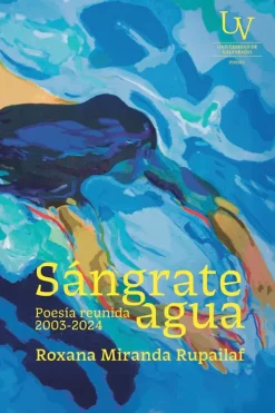 Editorial UV Poesía-Sángrate agua. Poesía reunida 2003-2024