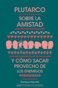 Alma Actualidad Y Ensayo Filosófico-Sobre la amistad y cómo sacar provecho de los enemigos